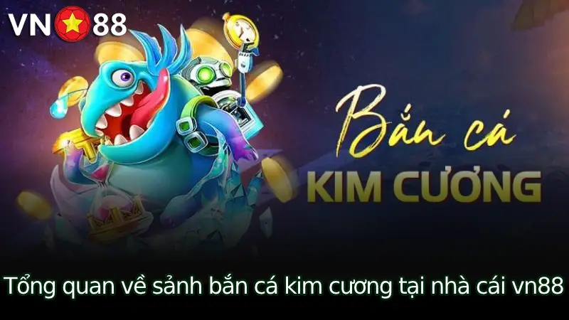 sảnh bắn cá kim cương tại nhà cái vn88