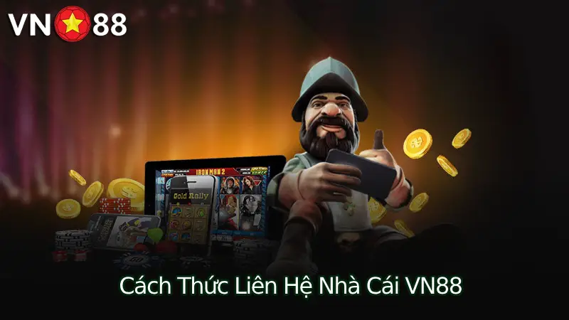 Cách Thức Liên Hệ Nhà Cái VN88: Hướng Dẫn Chi Tiết