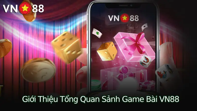 Giới Thiệu Tổng Quan Sảnh Game Bài VN88